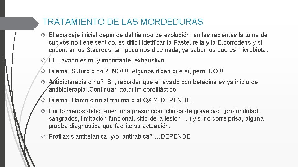 TRATAMIENTO DE LAS MORDEDURAS El abordaje inicial depende del tiempo de evolución, en las