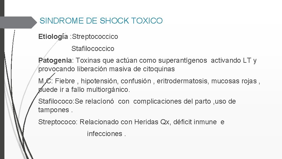 SINDROME DE SHOCK TOXICO Etiología : Streptococcico Stafilococcico Patogenia: Toxinas que actúan como superantígenos