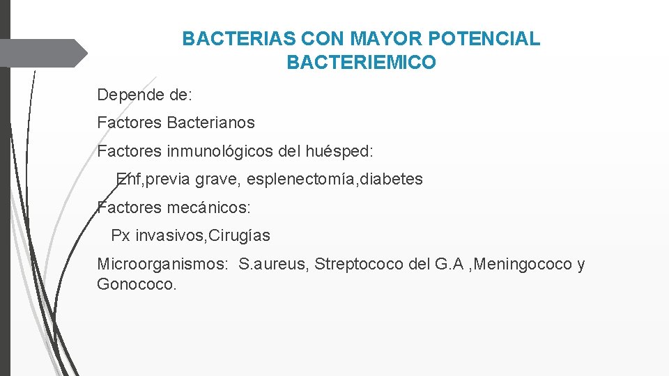 BACTERIAS CON MAYOR POTENCIAL BACTERIEMICO Depende de: Factores Bacterianos Factores inmunológicos del huésped: Enf,