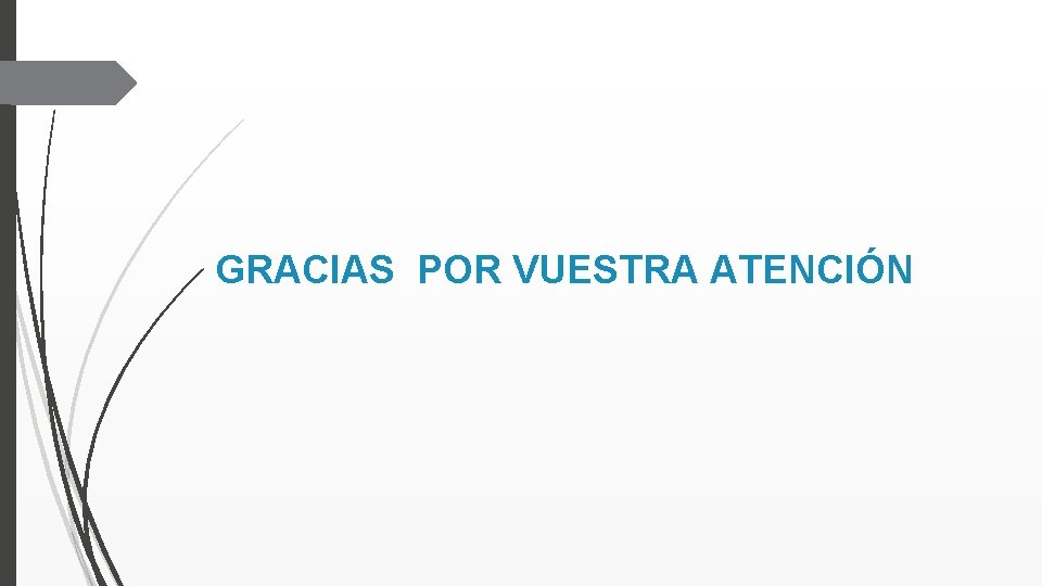 GRACIAS POR VUESTRA ATENCIÓN 