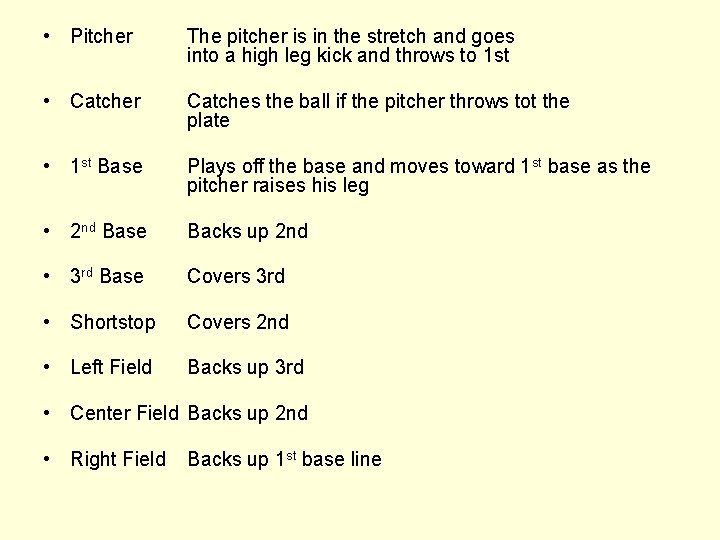  • Pitcher The pitcher is in the stretch and goes into a high
