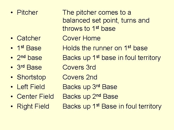  • Pitcher • • Catcher 1 st Base 2 nd base 3 rd
