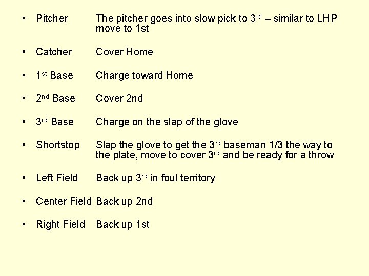  • Pitcher The pitcher goes into slow pick to 3 rd – similar