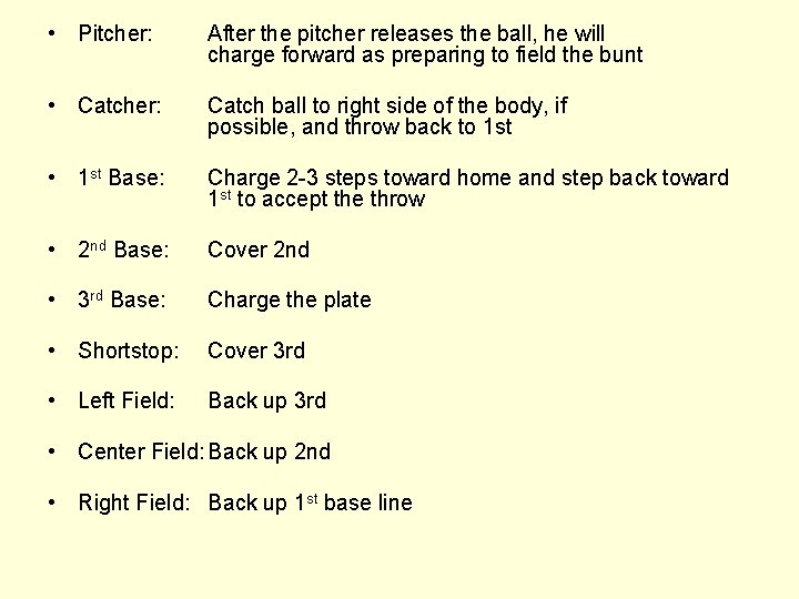  • Pitcher: After the pitcher releases the ball, he will charge forward as