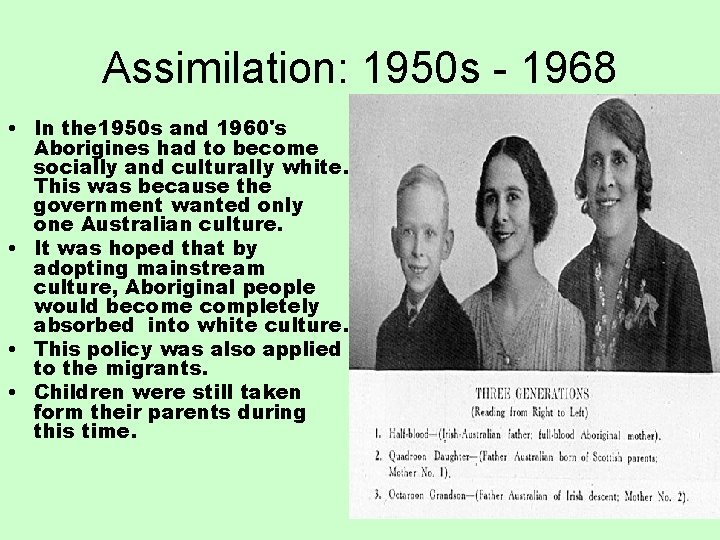 Assimilation: 1950 s - 1968 • In the 1950 s and 1960's Aborigines had