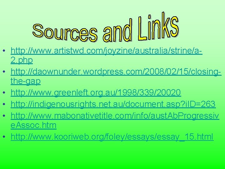  • http: //www. artistwd. com/joyzine/australia/strine/a 2. php • http: //daownunder. wordpress. com/2008/02/15/closingthe-gap •