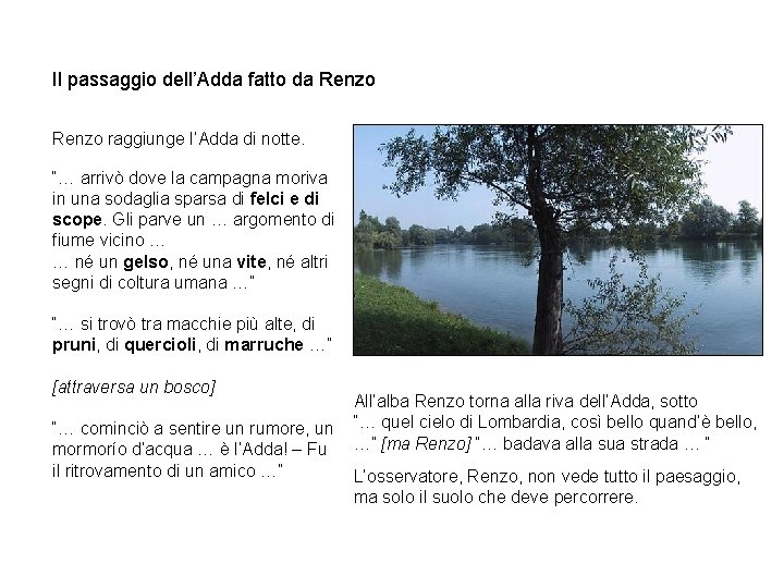 Il passaggio dell’Adda fatto da Renzo raggiunge l’Adda di notte. “… arrivò dove la