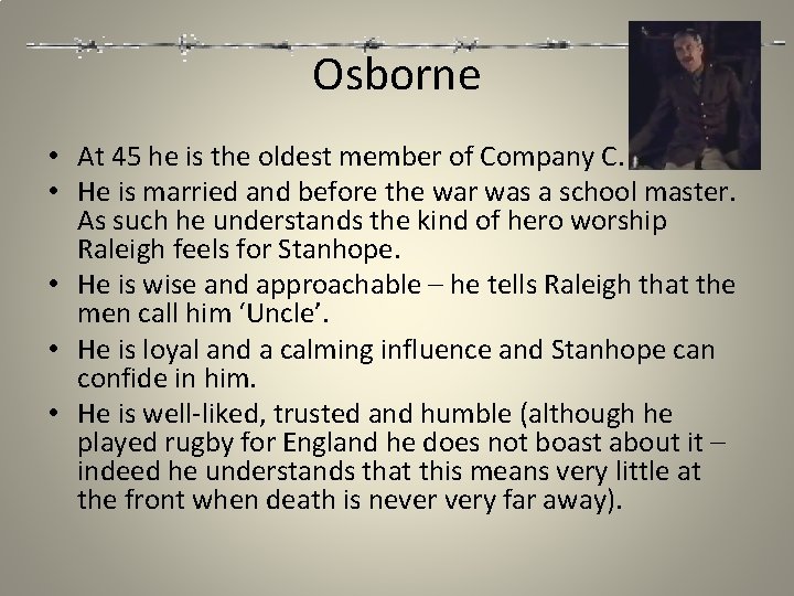 Osborne • At 45 he is the oldest member of Company C. • He