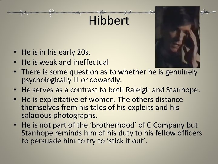 Hibbert • He is in his early 20 s. • He is weak and