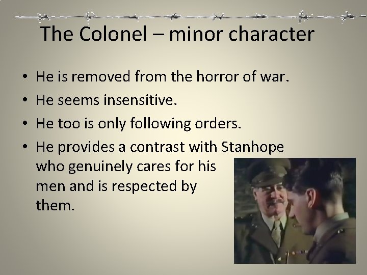 The Colonel – minor character • • He is removed from the horror of