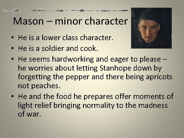 Mason – minor character • He is a lower class character. • He is
