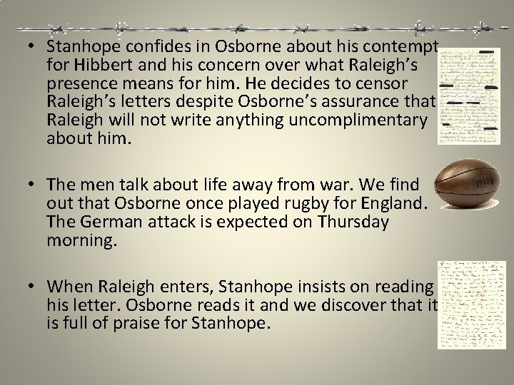  • Stanhope confides in Osborne about his contempt for Hibbert and his concern