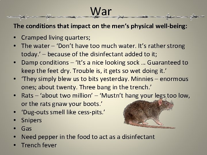 War The conditions that impact on the men’s physical well-being: • Cramped living quarters;