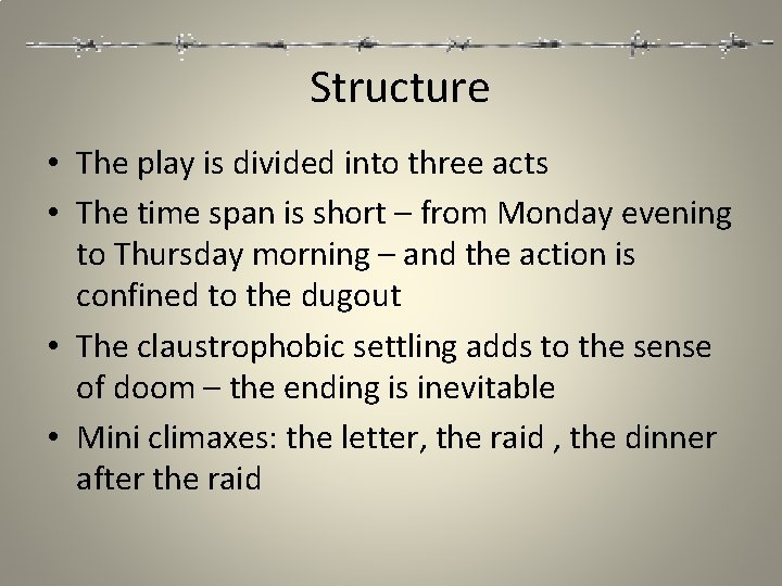 Structure • The play is divided into three acts • The time span is