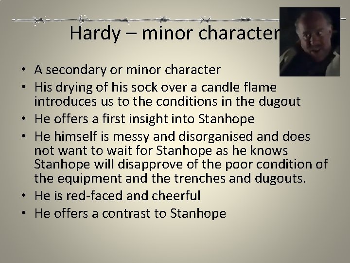 Hardy – minor character • A secondary or minor character • His drying of