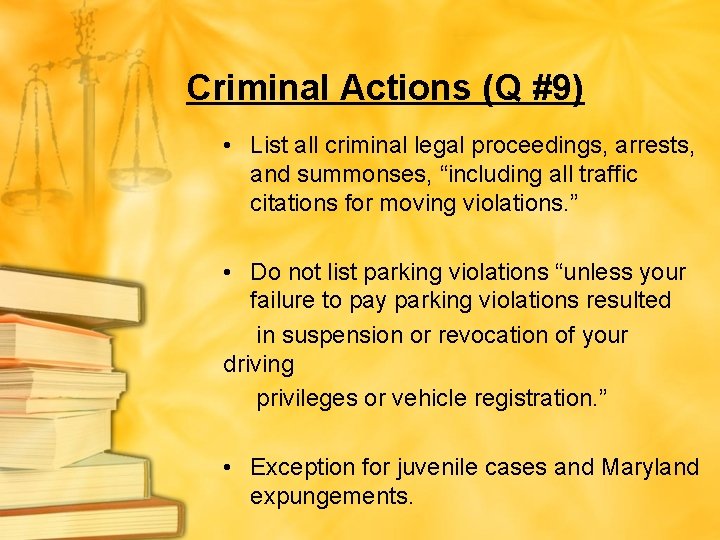 Criminal Actions (Q #9) • List all criminal legal proceedings, arrests, and summonses, “including