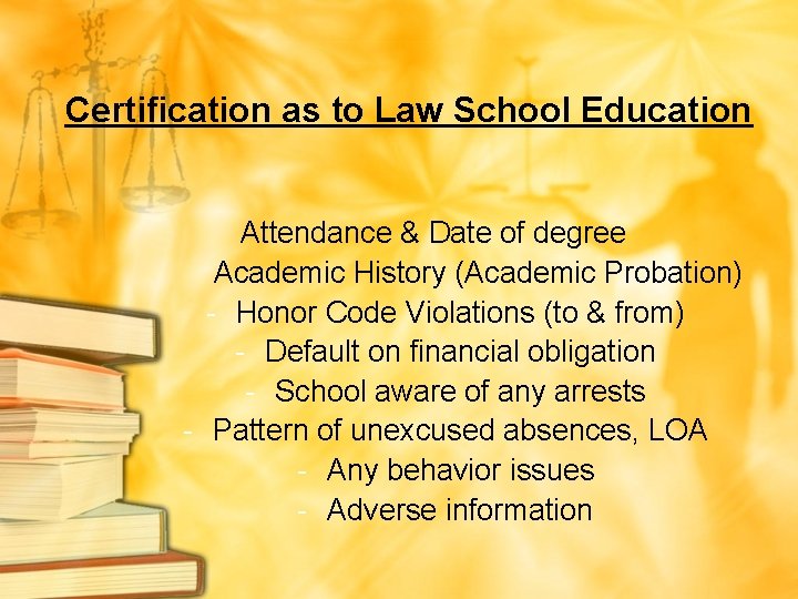 Certification as to Law School Education Attendance & Date of degree Academic History (Academic