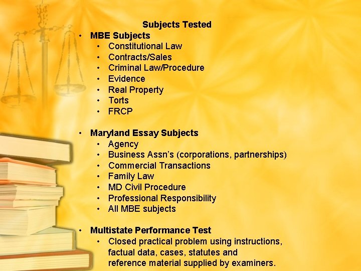 Subjects Tested • MBE Subjects • Constitutional Law • Contracts/Sales • Criminal Law/Procedure •