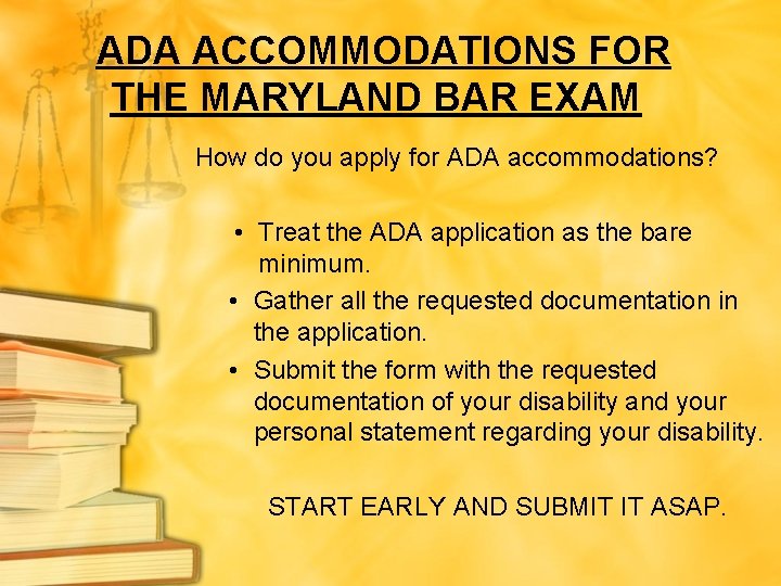 ADA ACCOMMODATIONS FOR THE MARYLAND BAR EXAM How do you apply for ADA accommodations?