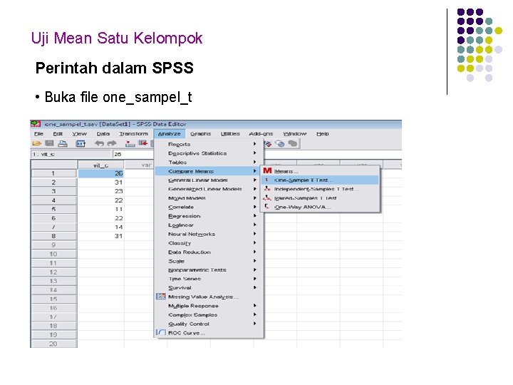 Uji Mean Satu Kelompok Perintah dalam SPSS • Buka file one_sampel_t 