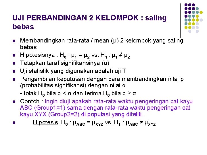 UJI PERBANDINGAN 2 KELOMPOK : saling bebas l l l l Membandingkan rata-rata /