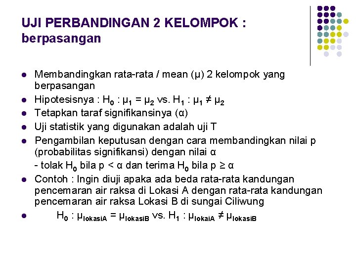 UJI PERBANDINGAN 2 KELOMPOK : berpasangan l l l l Membandingkan rata-rata / mean