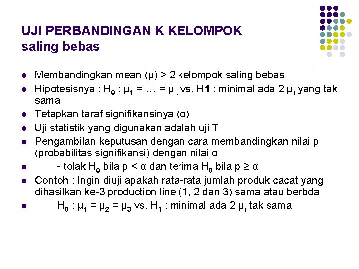 UJI PERBANDINGAN K KELOMPOK saling bebas l l l l Membandingkan mean (μ) >