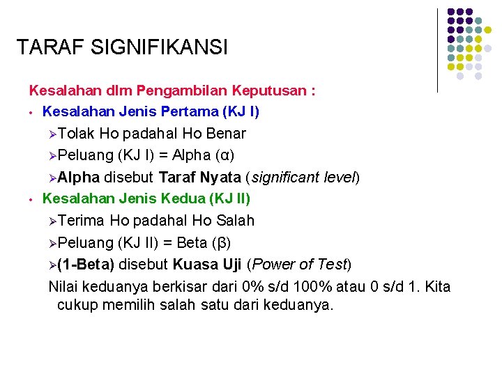 TARAF SIGNIFIKANSI Kesalahan dlm Pengambilan Keputusan : • Kesalahan Jenis Pertama (KJ I) Ø
