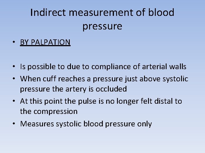 Indirect measurement of blood pressure • BY PALPATION • Is possible to due to