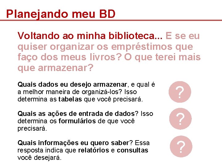 Planejando meu BD Voltando ao minha biblioteca. . . E se eu quiser organizar