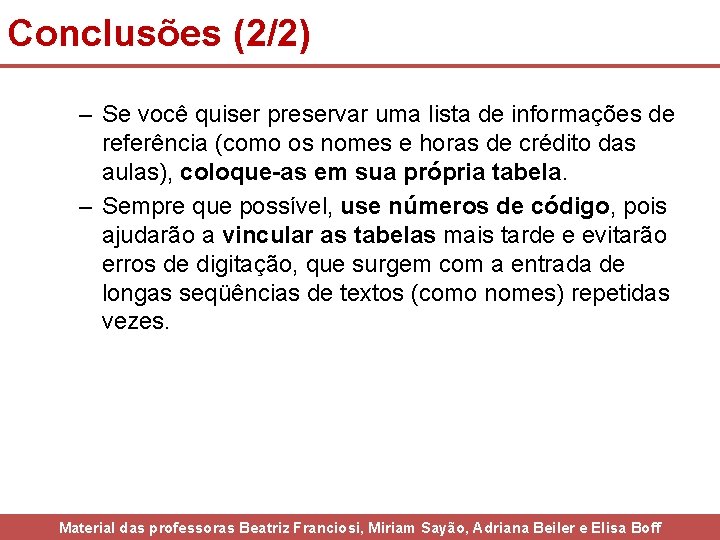 Conclusões (2/2) – Se você quiser preservar uma lista de informações de referência (como