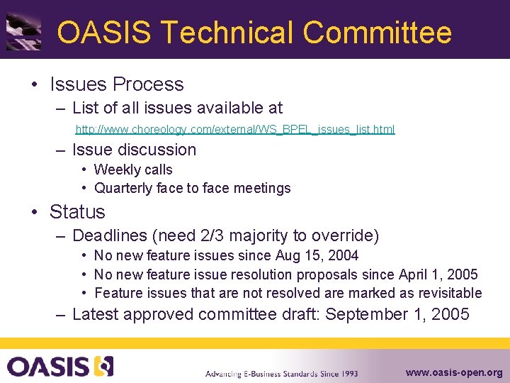 OASIS Technical Committee • Issues Process – List of all issues available at http: