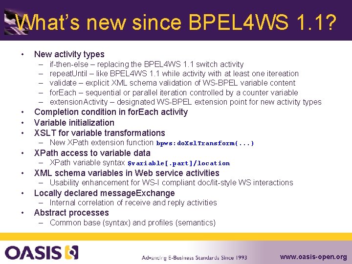 What’s new since BPEL 4 WS 1. 1? • New activity types – –