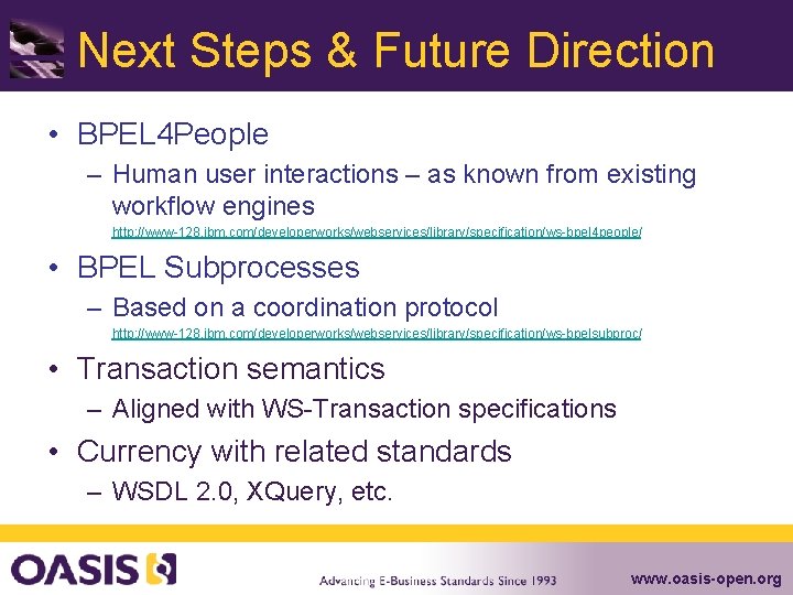 Next Steps & Future Direction • BPEL 4 People – Human user interactions –