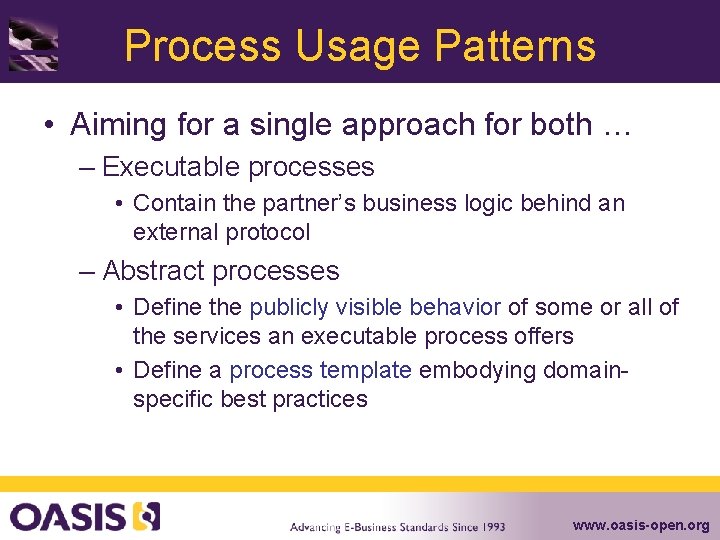 Process Usage Patterns • Aiming for a single approach for both … – Executable