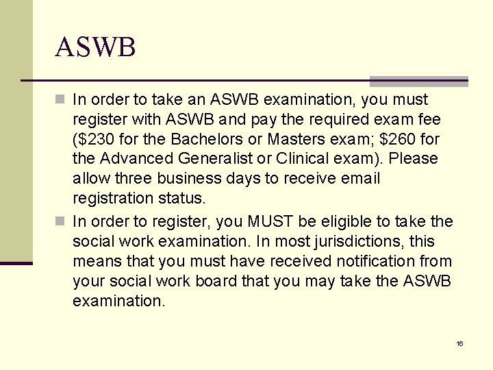 ASWB n In order to take an ASWB examination, you must register with ASWB