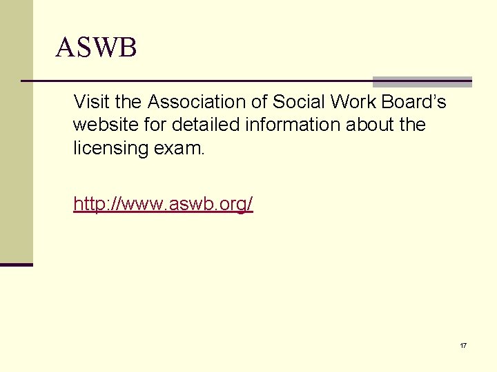 ASWB Visit the Association of Social Work Board’s website for detailed information about the