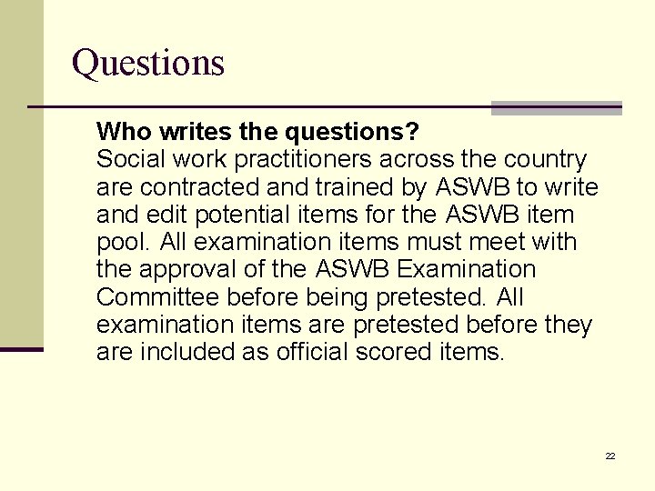 Questions Who writes the questions? Social work practitioners across the country are contracted and
