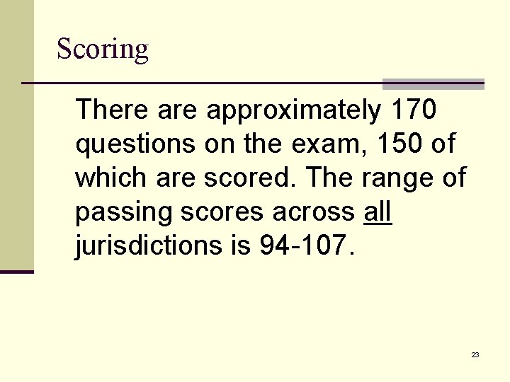 Scoring There approximately 170 questions on the exam, 150 of which are scored. The