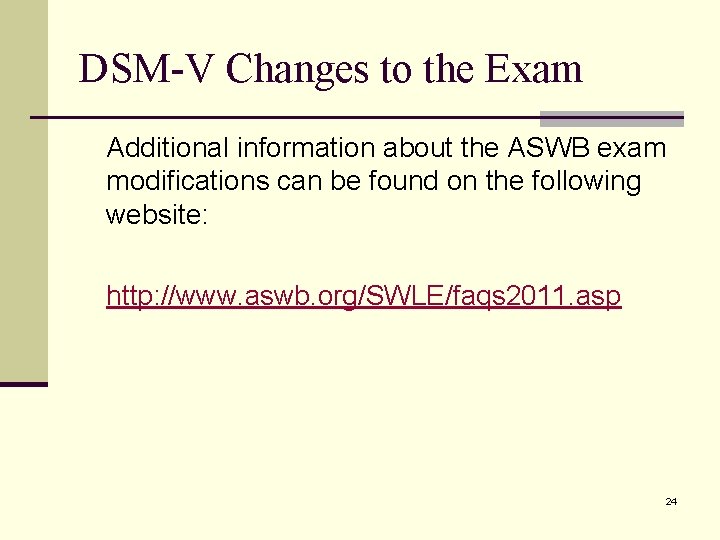 DSM-V Changes to the Exam Additional information about the ASWB exam modifications can be