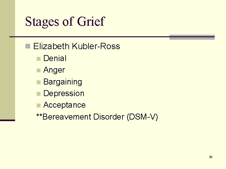Stages of Grief n Elizabeth Kubler-Ross n Denial n Anger n Bargaining n Depression