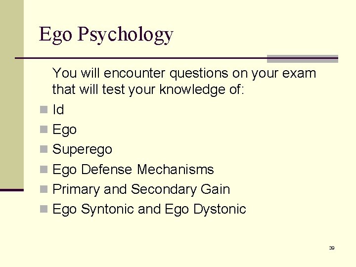Ego Psychology You will encounter questions on your exam that will test your knowledge