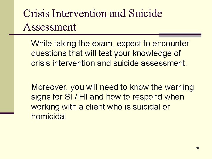 Crisis Intervention and Suicide Assessment While taking the exam, expect to encounter questions that