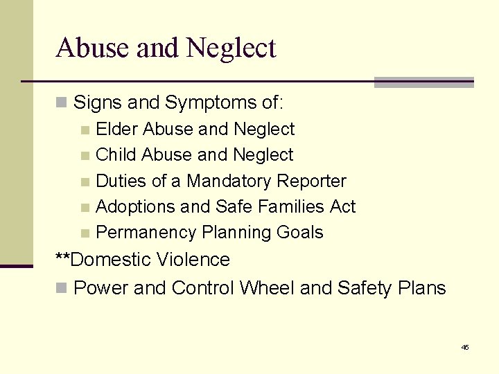 Abuse and Neglect n Signs and Symptoms of: n Elder Abuse and Neglect n