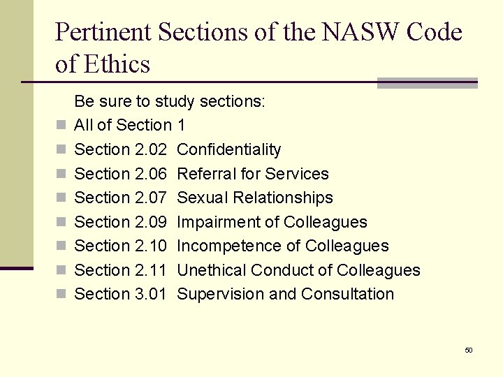 Pertinent Sections of the NASW Code of Ethics n n n n Be sure