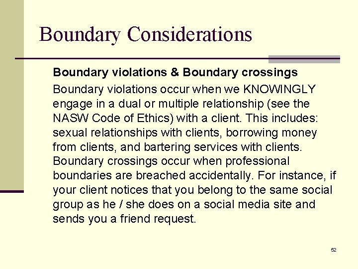 Boundary Considerations Boundary violations & Boundary crossings Boundary violations occur when we KNOWINGLY engage