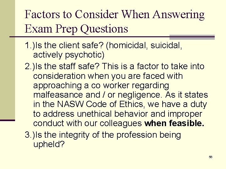 Factors to Consider When Answering Exam Prep Questions 1. )Is the client safe? (homicidal,