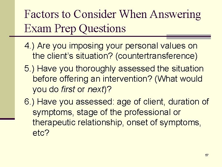 Factors to Consider When Answering Exam Prep Questions 4. ) Are you imposing your