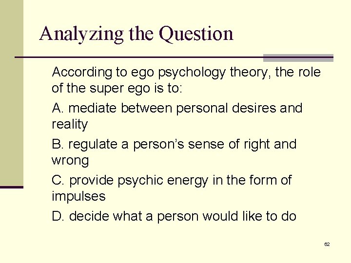 Analyzing the Question According to ego psychology theory, the role of the super ego