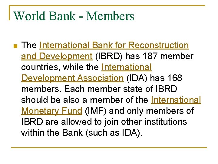 World Bank - Members n The International Bank for Reconstruction and Development (IBRD) has